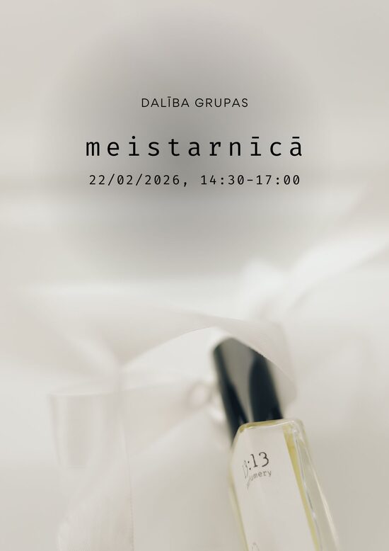 22.februāris, 14:30, dalība GRUPAS MEISTARNĪCĀ, 50ml EDT
